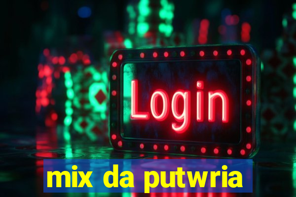 mix da putwria